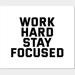 Work Hard Stay Focused Posters and Art